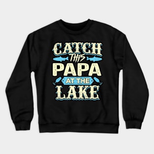 Catch Papa Lake Father Day Crewneck Sweatshirt